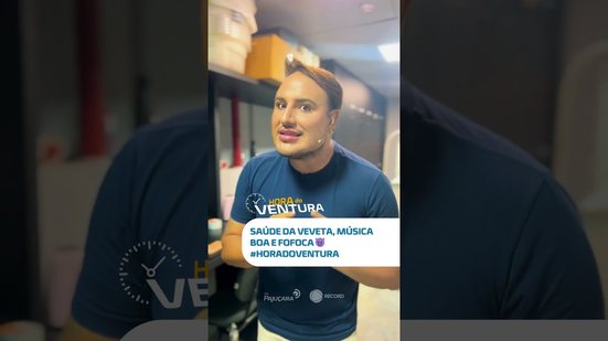 DESTAQUE: Babado sobre Veveta e muita resenha hoje! 🔥 #HoraDoVentura