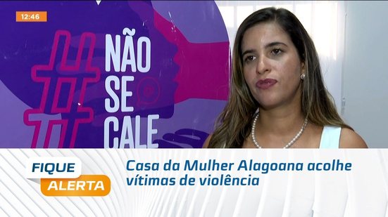 Casa da Mulher Alagoana acolhe vítimas de violência