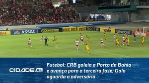 Futebol: CRB goleia o Porto da Bahia e avança para a terceira fase; Galo aguarda o adversário