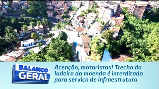 Atenção, motoristas! Trecho da ladeira da moenda é interditado para serviço de infraestrutura