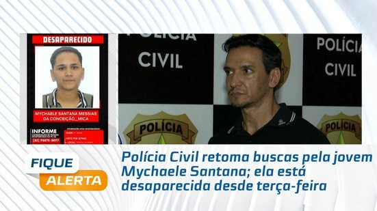 Polícia Civil retoma buscas pela jovem Mychaele Santana; ela está desaparecida desde terça-feira