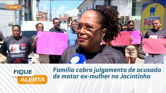 Família cobra julgamento de acusado de matar ex-mulher no Jacintinho