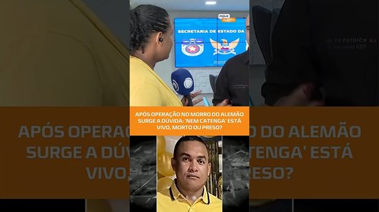 Após operação no RJ, surge a dúvida: “Nem Catenga” está vivo, morto ou preso? #FiqueAlerta