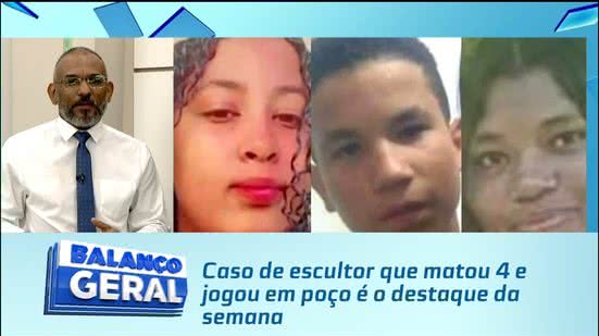 Caso de escultor que matou 4 e jogou em poço é o destaque da semana