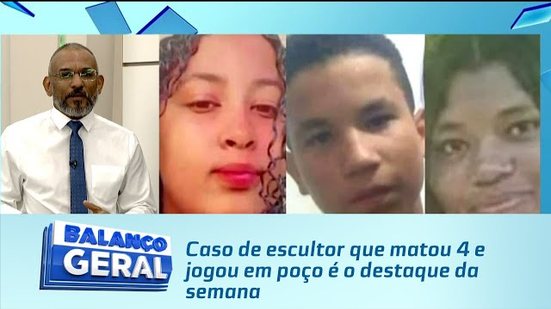 Caso de escultor que matou 4 e jogou em poço é o destaque da semana