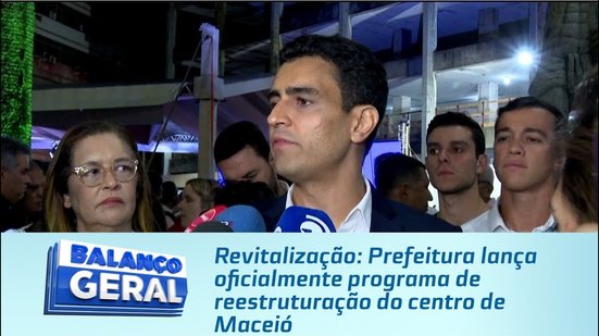 Revitalização: Prefeitura lança oficialmente programa de reestruturação do centro de Maceió