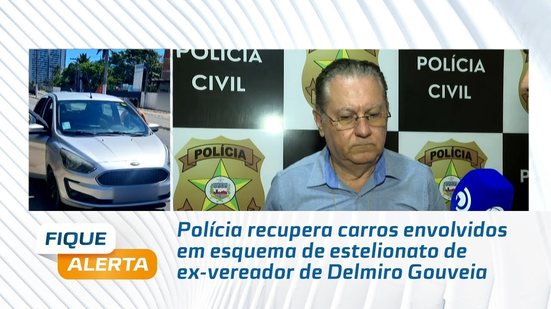 Polícia recupera carros envolvidos em esquema de estelionato de ex-vereador de Delmiro Gouveia