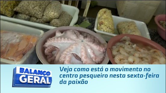 Veja como está o movimento no centro pesqueiro nesta sexta-feira da paixão