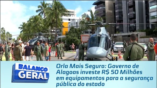 Governo de Alagoas investe R$ 50 Milhões em equipamentos para a segurança pública do estado