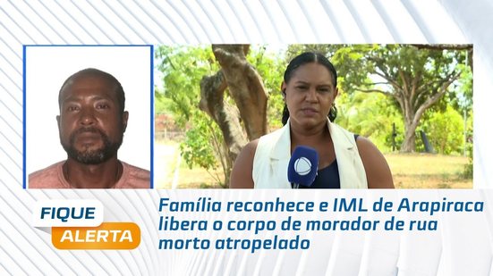 Família reconhece e IML de Arapiraca libera o corpo de morador de rua morto atropelado