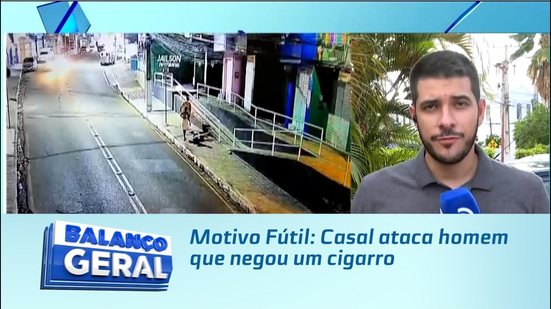 Motivo Fútil: Casal ataca homem que negou um cigarro