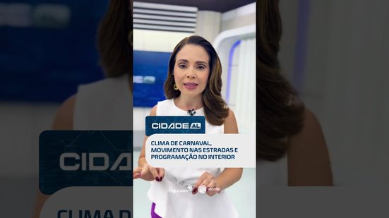 Carnaval começou! Movimento nas rodovias e festa no interior #CidadeAL