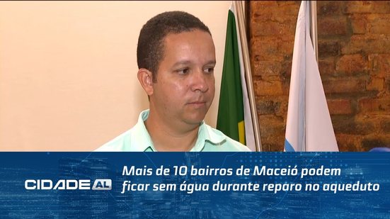 Mais de 10 bairros de Maceió podem ficar sem água durante reparo no aqueduto