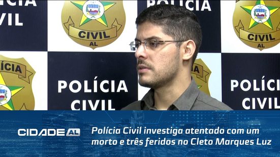 Polícia Civil investiga atentado com um morto e três feridos no Cleto Marques Luz