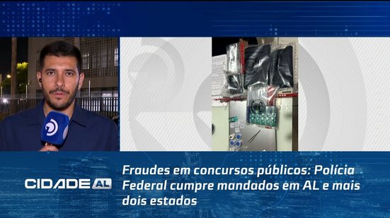 Fraudes em concursos públicos: Polícia Federal cumpre mandados em AL e mais dois estados