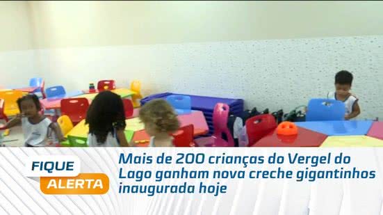 Mais de 200 crianças do Vergel do Lago ganham nova creche gigantinhos inaugurada hoje