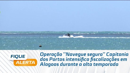 Capitania dos Portos intensifica fiscalizações em Alagoas durante a alta temporada