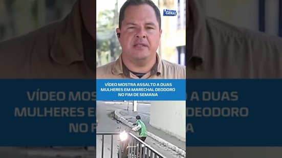 Flagrante 🚨 câmeras registram assalto contra duas mulheres em Marechal #BalançoGeralAL