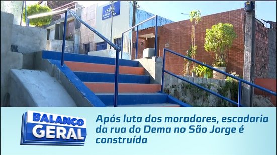 Após luta dos moradores, escadaria da rua do Dema no São Jorge é construída