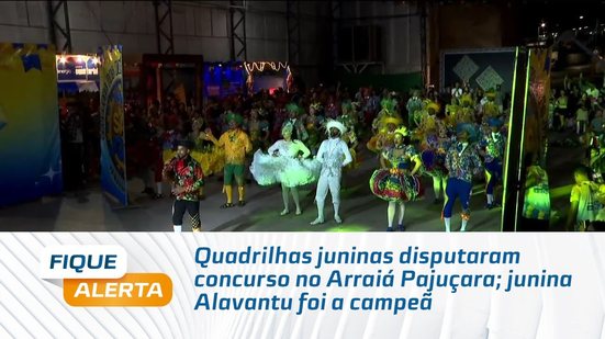 Quadrilhas juninas disputaram concurso no Arraiá Pajuçara; junina Alavantu foi a campeã