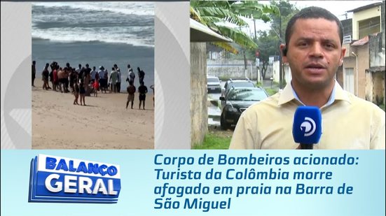 Corpo de Bombeiros acionado: Turista da Colômbia morre afogado em praia na Barra de São Miguel