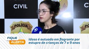 Idoso é autuado em flagrante por estupro de crianças de 7 a 9 anos