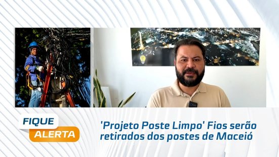 'Projeto Poste Limpo' Fios serão retirados dos postes de Maceió