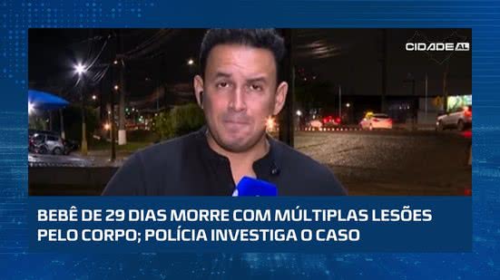 Bebê morrem após 29 dias de vida; corpo tinha uma série de leões; caso está sendo investigado