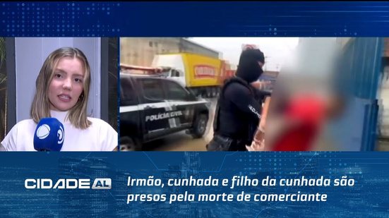 Irmão, cunhada e filho da cunhada são presos pela morte de comerciante César Amorim