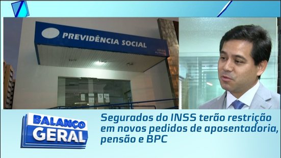Segurados do INSS terão restrição em novos pedidos de aposentadoria, pensão e BPC