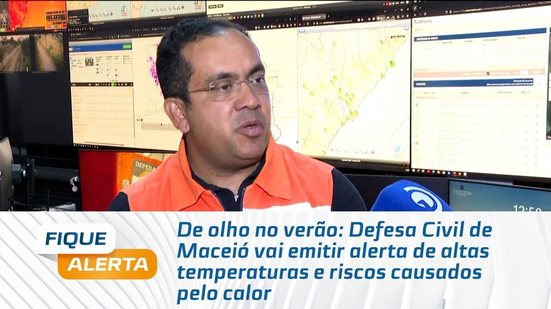 Defesa Civil de Maceió vai emitir alerta de altas temperaturas e riscos causados pelo calor