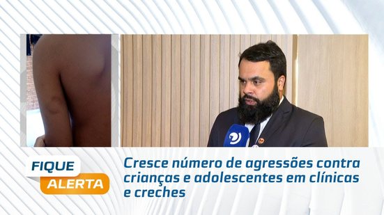 Cresce número de agressões contra crianças e adolescentes em clínicas e creches