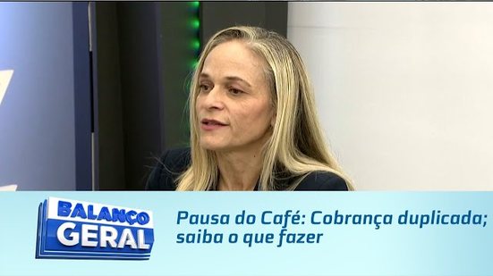 Pausa do Café: Cobrança duplicada; saiba o que fazer