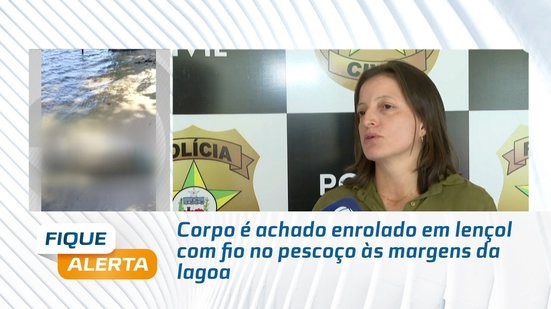 Corpo é achado enrolado em lençol com fio no pescoço às margens da lagoa