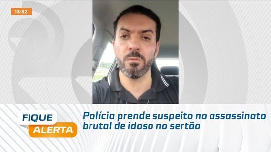 Polícia prende suspeito no assassinato brutal de idoso no sertão