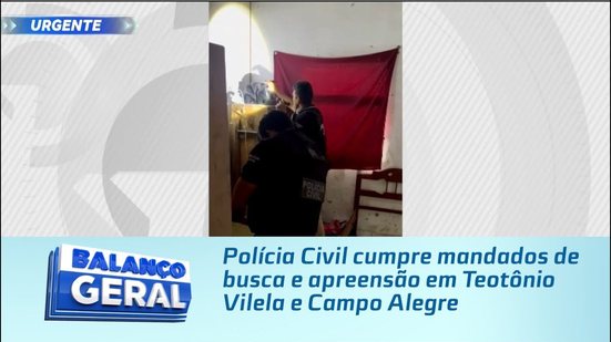 Polícia Civil cumpre mandados de busca e apreensão em Teotônio Vilela e Campo Alegre