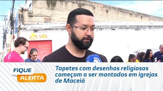 Tapetes com desenhos religiosos começam a ser montados em igrejas de Maceió