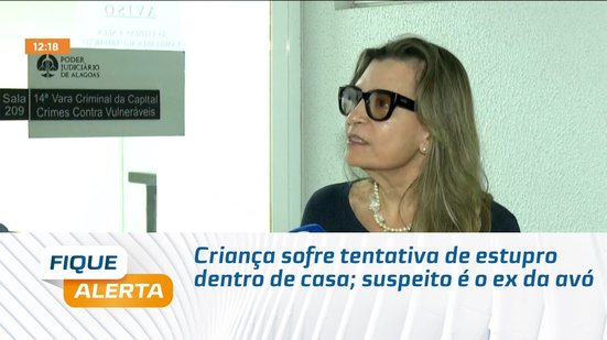 Criança sofre tentativa de estupro dentro de casa; suspeito é o ex da avó