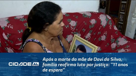 Após a morte da mãe de Davi da Silva, família reafirma luta por justiça: ''11 anos de espera''