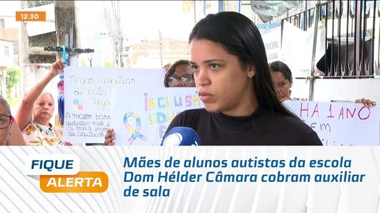 Mães de alunos autistas da escola Dom Hélder Câmara cobram auxiliar de sala
