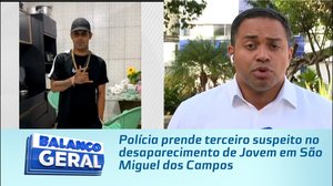 Polícia prende terceiro suspeito no desaparecimento de Jovem em São Miguel dos Campos
