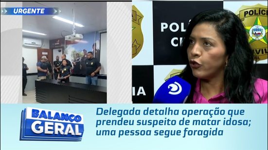 Delegada detalha operação que prendeu suspeito de matar idosa; uma pessoa segue foragida