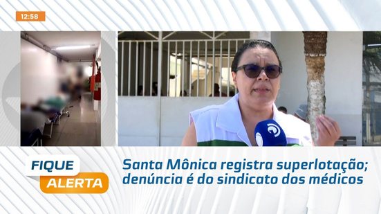 Santa Mônica registra superlotação; denúncia é do sindicato dos médicos