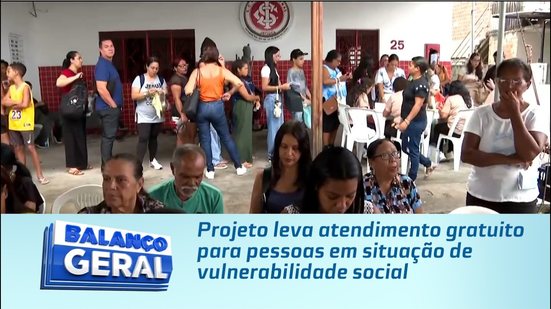 Projeto leva atendimento gratuito para pessoas em situação de vulnerabilidade social