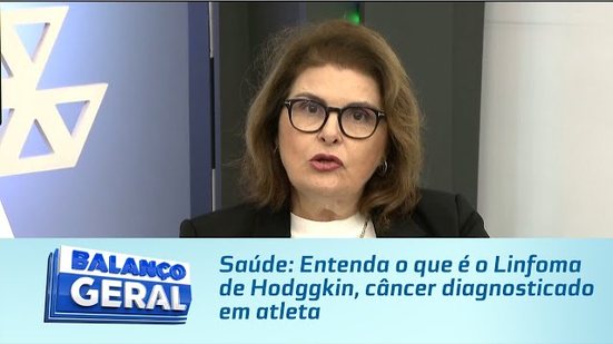 Saúde: Entenda o que é o Linfoma de Hodggkin, câncer diagnosticado em atleta
