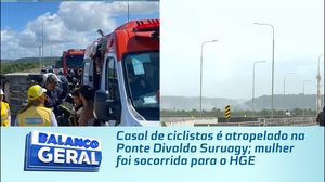 Casal de ciclistas é atropelado na Ponte Divaldo Suruagy; mulher foi socorrida para o HGE