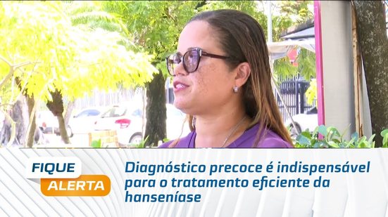 Diagnóstico precoce é indispensável para o tratamento eficiente da hanseníase
