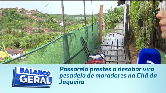 Passarela prestes a desabar vira pesadelo de moradores na Chã da Jaqueira