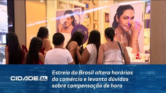 Estreia do Brasil altera horários do comércio e levanta dúvidas sobre compensação de hora