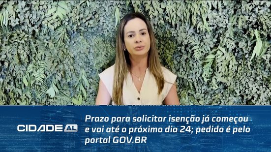 Prazo para solicitar isenção já começou e vai até o próximo dia 24; pedido é pelo portal GOV.BR